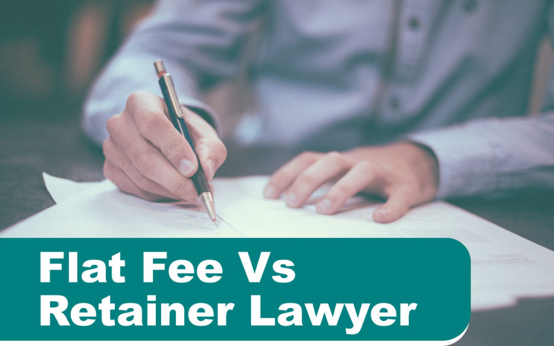 Flat Fee Vs Retainer Lawyer: Which is Best?