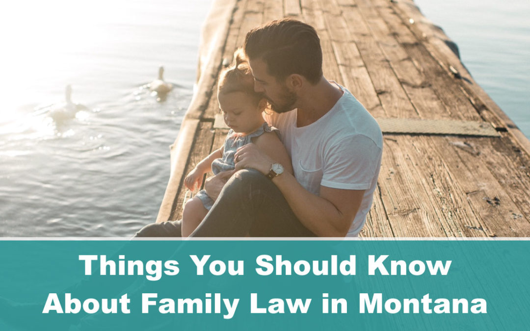 Things You Should Know About Family Law in Montana